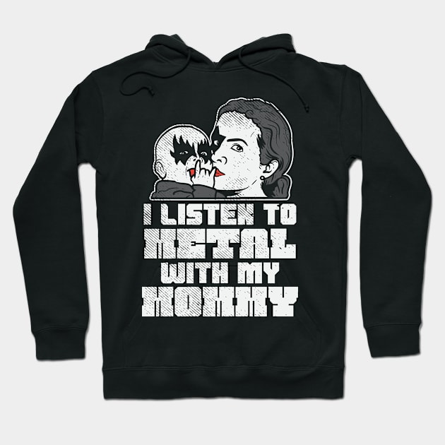 I Listen To Metal With My Mommy Hoodie by maxdax